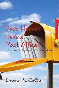 bokomslag Does Heaven Have a Post Office? Letters To My Dearly Departed Mother