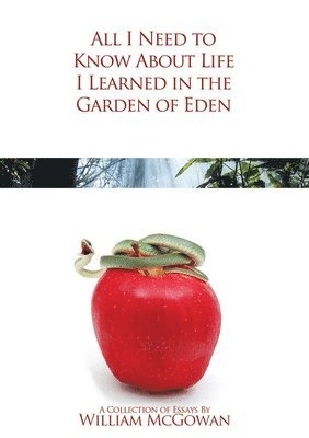 All I Need to Know About Life I Learned in the Garden of Eden 1