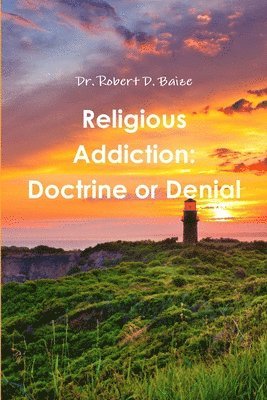 bokomslag Religious Addiction: Doctrine or Denial