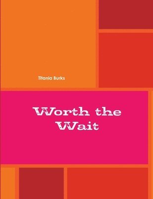 Titania Burks - Worth the Wait, Häftad