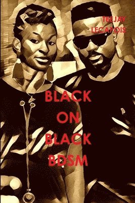 Teejay LeCapois, Teejay Lecapois - Black On Black BDSM, Häftad