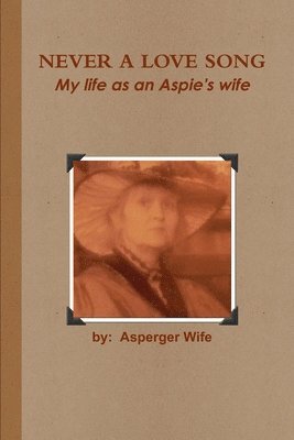 Never A Love Song: My Life as an Aspie's Wife 1