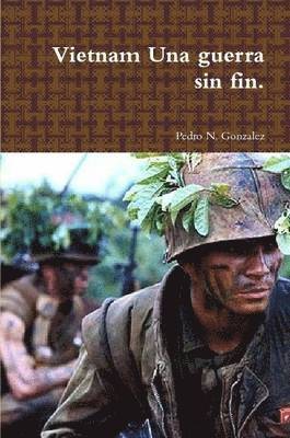 Pedro N. Gonzalez - Vietnam Una Guerra Sin Fin., Häftad. Tillgänglighet: Lägg i varukorg
