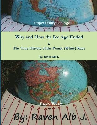 bokomslag Why and How the Ice Age Ended & The True History of the Pontic (White) Race