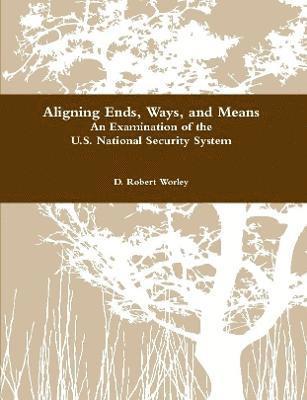 D. Robert Worley - Aligning Ends, Ways, and Means, Häftad