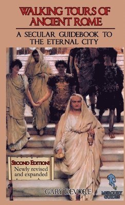 bokomslag Walking Tours of Ancient Rome: A Secular Guidebook to the Eternal City (Second Edition)