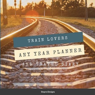 bokomslag Train Lovers Any Year Planner