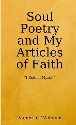 Soul Poetry and My Articles of Faith 1