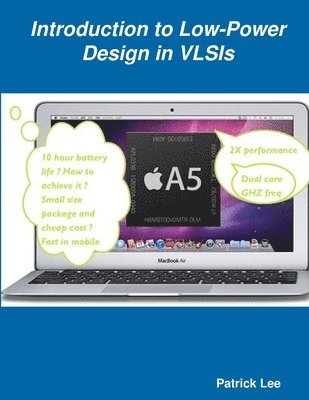 Patrick Lee - Introduction to Low-Power Design in VLSIs, Häftad