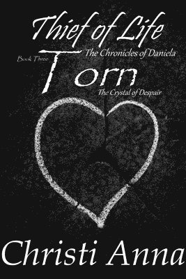 Christi Anna - Thief of Life: The Chronicles of Daniela-Book Three-Torn, Häftad
