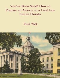 bokomslag You've Been Sued! How to Prepare an Answer to a Civil Law Suit in Florida