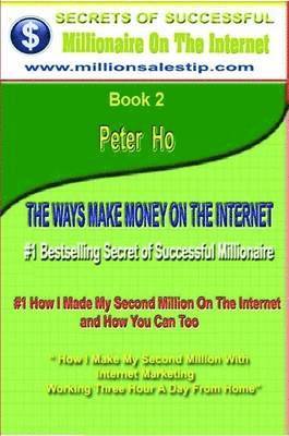 Peter Ho - # 1 Bestselling How I Made My First Million Dollars On The Internet, Häftad