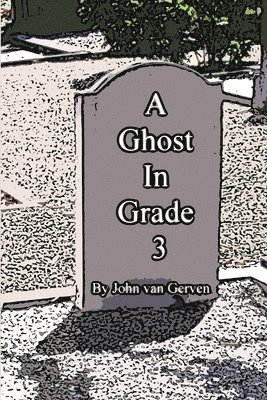 bokomslag A Ghost In Grade 3