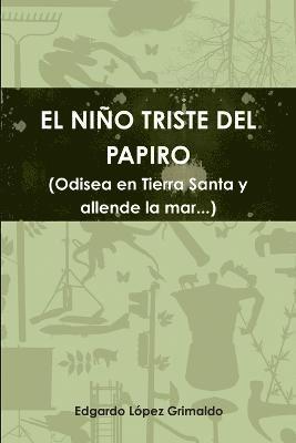 bokomslag EL NIO TRISTE DEL PAPIRO (Odisea en Tierra Santa y allende la mar...)