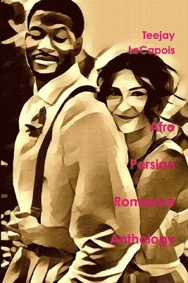 Teejay LeCapois, Teejay Lecapois - Afro-Persian Romance Anthology, Häftad