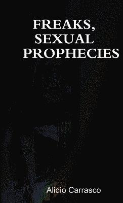 Freaks, Sexual Prophecies 1