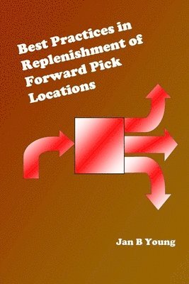 Jan Young - Best Practices in Replenishment of Forward Pick Locations, Häftad