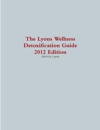 bokomslag Lyons Wellness Detoxification Guide, 2012 Edition