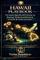Christopher Prosser - Hawaii Playbook The State Specific DIY Guide to Suing Telemarketers in State & Federal Court, Häftad