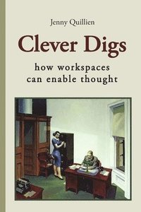 bokomslag Clever Digs: How Workspaces Can Enable Thought