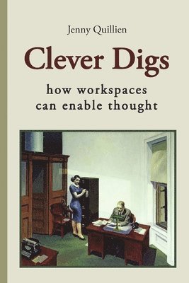 Clever Digs: How Workspaces Can Enable Thought 1