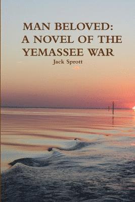 Man Beloved: A Novel of the Yemassee War 1