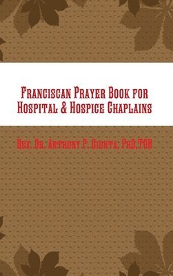 bokomslag Franciscan Prayer Book for Hospital & Hospice Chaplains