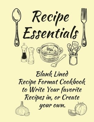 Recipe Essentials, Blank Recipe Cookbook To Write In. 1