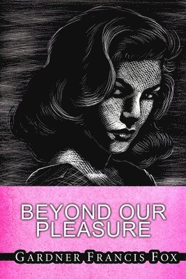 Beyond Our Pleasures 1