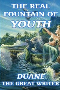 bokomslag The Real Fountain of Youth