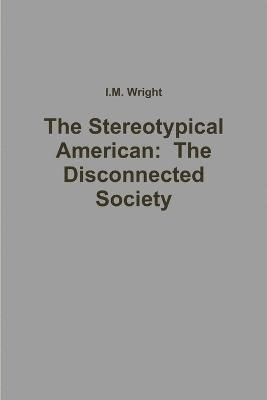 The Stereotypical American: The Disconnected Society 1