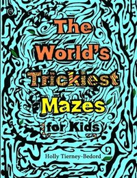 bokomslag The World's Trickiest Mazes for Kids