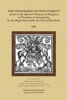 bokomslag The Honorable Entertainment Given to the Queen's Majesty in Progress, at Elvetham in Hampshire, by the Right Honorable, the Earl of Hertford.