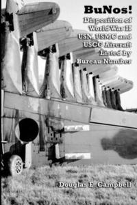 bokomslag BuNos! Disposition of World War II USN, USMC and USCG Aircraft Listed by Bureau Number