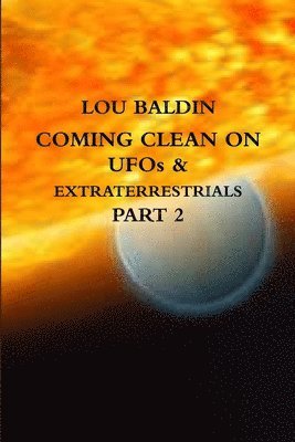 bokomslag COMING CLEAN ON UFOs & EXTRATERRESTRIALS PART 2