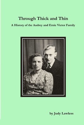 bokomslag Through Thick and Thin A History of the Audrey and Ernie Victor Family