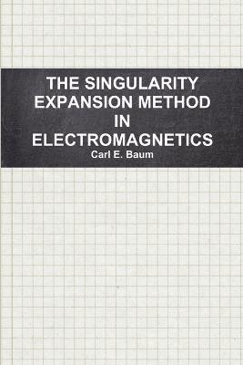 bokomslag THE Singularity Expansion Method in Electromagnetics: A Summary Survey and Open Questions