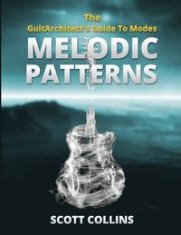 bokomslag The GuitArchitect's Guide To Modes: Melodic Patterns