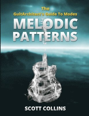GuitArchitect's Guide To Modes: Melodic Patterns