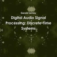 bokomslag Digital Audio Signal Processing: Discrete-Time Systems