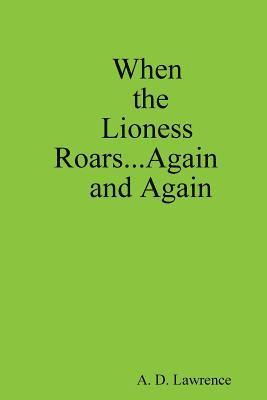 bokomslag When the Lioness Roars...Again and Again