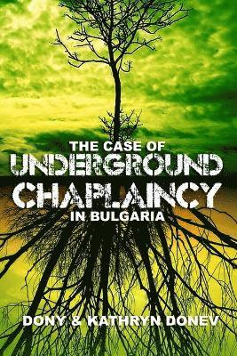 Dony & Kathryn Donev, Dony &. Kathryn Donev - Case of Underground Chaplaincy in Bulgaria, Häftad