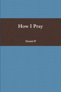 bokomslag How I Pray