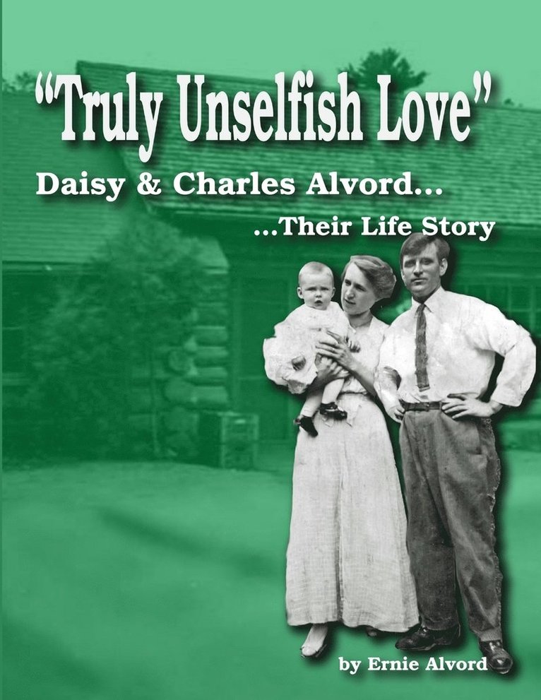 &quot;Truly Unselfish Love&quot; - Daisy & Charles Alvord Their Life Story 1