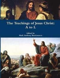 bokomslag The Teachings of Jesus Christ: A to L