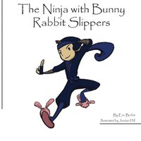 bokomslag The Ninja with Bunny Rabbit Slippers