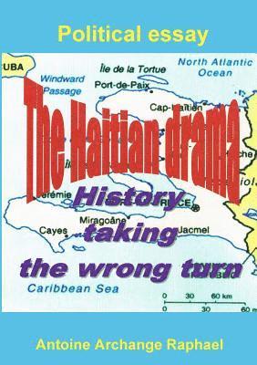self-publisher Antoine Archange Raphael, Antoine Archange Raphael - Haitian drama, history taking the wrong turn, Häftad