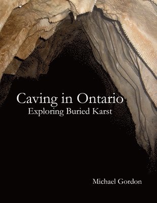 bokomslag Caving in Ontario; Exploring Buried Karst