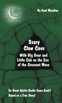 bokomslag Scary Claw Cave: With Big Bear and Little Cub on the Eve of the Crescent Moon