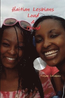Teejay LeCapois, Teejay Lecapois - Haitian Lesbians : Loud & Proud, Häftad